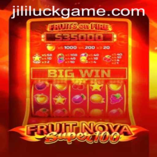 Exploring the Thrills of FruitNovaSuper100 and the Jili Luck Phenomenon